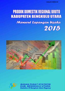 Gross Domestics Regional Bruto Of Bengkulu Utara Regency By Origin 2011-2015