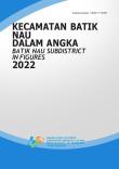 Batik Nau Subdistrict In Figures 2022