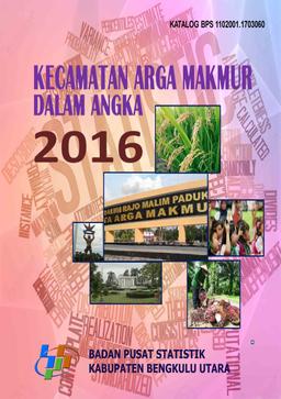 Arga Makmur Subdistrict In Figures 2016