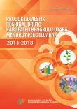 Gross Regional Domestic Product of Bengkulu Utara Regency by Expenditure 2014-2018