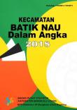 Kecamatan Batik Nau Dalam Angka 2018