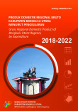 Produk Domestik Regional Bruto Kabupaten Bengkulu Utara Menurut Pengeluaran 2018-2022